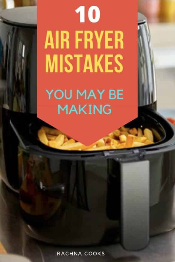 10 Common Air fryer Mistakes that You Can Avoid - Rachna cooks